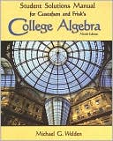 Student Solutions Manual for Gustafson/Frisk's College Algebra, 9th