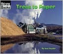 Trees to Paper (How Things Are Made)