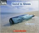 Sand to Glass (Welcome Books: How Things Are Made Series)