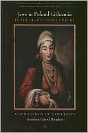 Jews in Poland-Lithuania in the Eighteenth Century: A Genealogy of Modernity