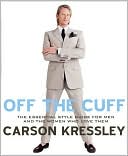 Off the Cuff: The Essential Style Guide for Men and the Women Who Love Them