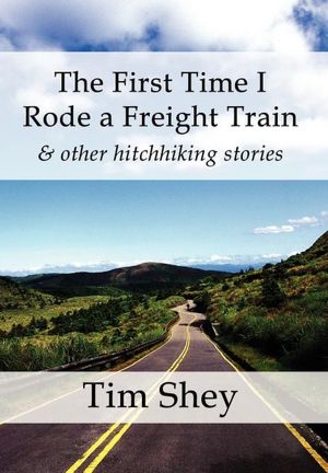 The First Time I Rode a Freight Train & other hitchhiking stories