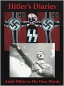 Hitler's Diaries. Adolf Hitler in His Own Words