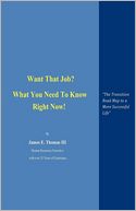 Want That Job? What You Need to Know Right Now!: The Transition Road Map to A More Successful Life