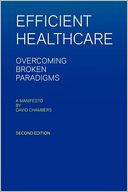 Efficient Healthcare Overcoming Broken Paradigms: A Manifesto by David Chambers
