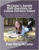 McCaulay's Sample Math Questions for College Entrance Exams Including the PSAT/NMSQT*, SAT*, ACT*, SAT* Mathematics Level 1, and SAT* Mathematics Leve