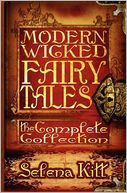 Modern Wicked Fairy Tales: the Complete Collection
