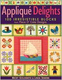 Applique Delights: 100 Irresistible Blocks from Piece O' Cake Designs