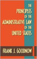 Principles of the Administrative Law of the United States [1905]
