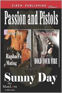 Passion and Pistols [Raphael's Mating: Hold Your Fire] (Siren Publishing Classic ManLove)