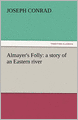 Almayer's Folly: a story of an Eastern river