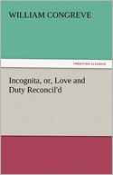 Incognita, or, Love and Duty Reconcil'd