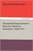 Shenandoah Representative Plays by American Dramatists: 1856-1911