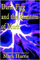 Dario Figg and the Phantom of Murk