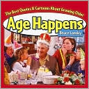 Age Happens: The Best Quotes and Cartoons about Growing Older