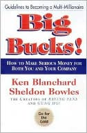 Big Bucks!: How to Make Serious Money for Both You and Your Company