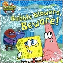 Bubble Blowers, Beware! (SpongeBob SquarePants Series)