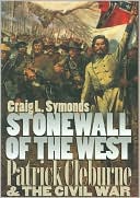 Stonewall of the West: Patrick Cleburne and the Civil War (Modern War Studies Series)