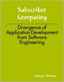 Subscriber Computing: Divergence of Application Development from Software Engineering