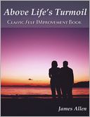 Above Life's Turmoil - Classic Self Improvement Book