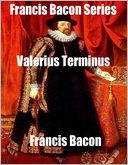 Francis Bacon Series: Valerius Terminus