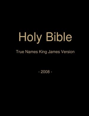The King James Bible, True Names Version : 2008 Edition
