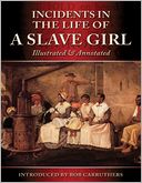 Incidents in the Life of a Slave Girl - Illustrated & Annotated
