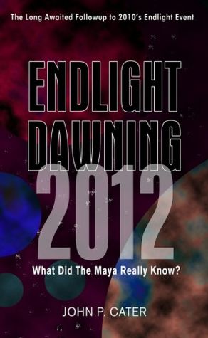 Endlight Dawning 2012: The Maya Knew