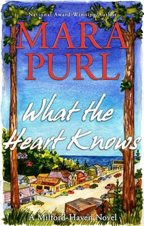 What the Heart Knows: A Milford-Haven Novel, Book One