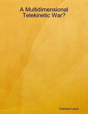 A Multidimensional Telekinetic War?