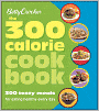 Betty Crocker The 300 Calorie Cookbook: 300 tasty meals for eating healthy every day