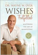 Wishes Fulfilled by Wayne W. Dyer: NOOK Book Cover