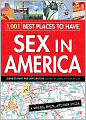 1,001 Best Places to Have Sex in America: A When, Where, and How Guide