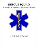 Rescue Squad: A History of Volunteer Ambulance Service