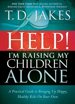 Help I'm Raising My Children Alone: A guide for single parents and those who sometimes feel they are single