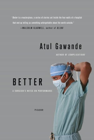 Free e book pdf download Better: A Surgeon's Notes on Performance by Atul Gawande 9780312427658