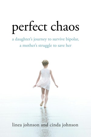 Perfect Chaos: A Daughter's Journey to Survive Bipolar, a Mother's Struggle to Save Her