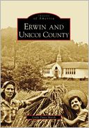 Erwin and Unicoi County, Tennessee (Images of America Series)