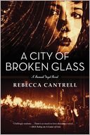 A City of Broken Glass by Rebecca Cantrell: Book Cover