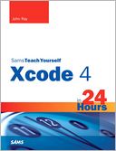 Sams Teach Yourself Xcode 4 in 24 Hours