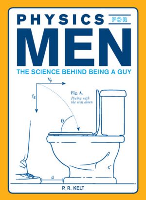 Physics for Men: The Science Behind Being a Guy