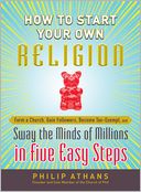 How to Start Your Own Religion by Philip Athans: Book Cover