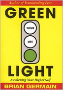 Green Light Your Life: Awakening Your Higher Self