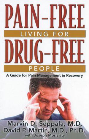 Pain Free Living For Drug-Free People: A Guide to Pain Management in Recovery