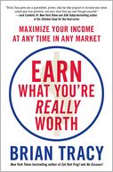 Earn What You're Really Worth: Maximize Your Income at Any Time in Any Market