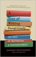 A Year of Writing Dangerously: 365 Days of Inspiration and Encouragement
