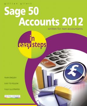 Sage 50 Accounts 2012 in Easy Steps