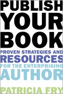 download Publish Your Book : Proven Strategies and Resources for the Enterprising Author book