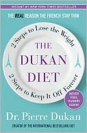 The Dukan Diet: 2 Steps to Lose the Weight, 2 Steps to Keep It Off Forever
