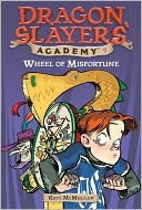 Wheel of Misfortune (Dragon Slayers' Academy Series #7)